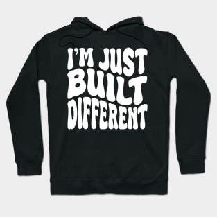 i'm juste built different Hoodie